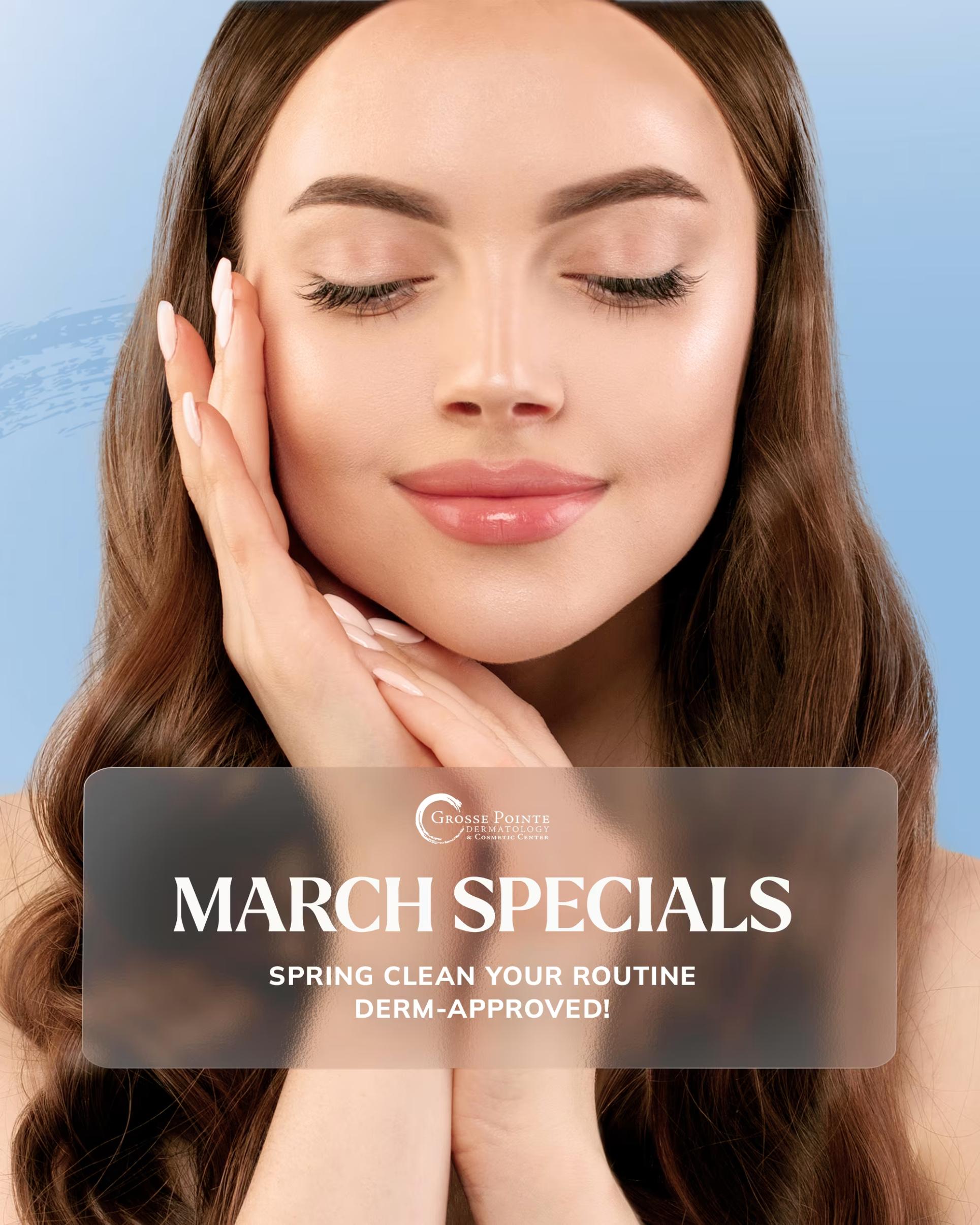 March Specials – Spring clean your routine, derm-approved at Grosse Pointe Dermatology.