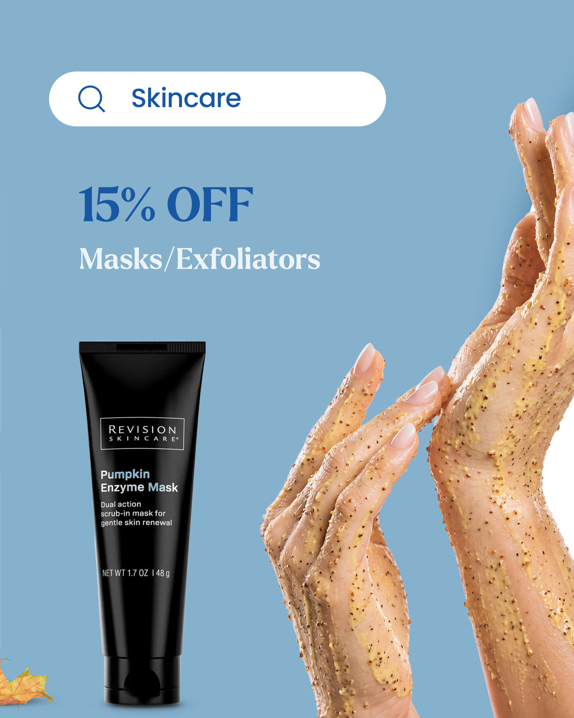 October skincare special: 15% off masks and exfoliators.